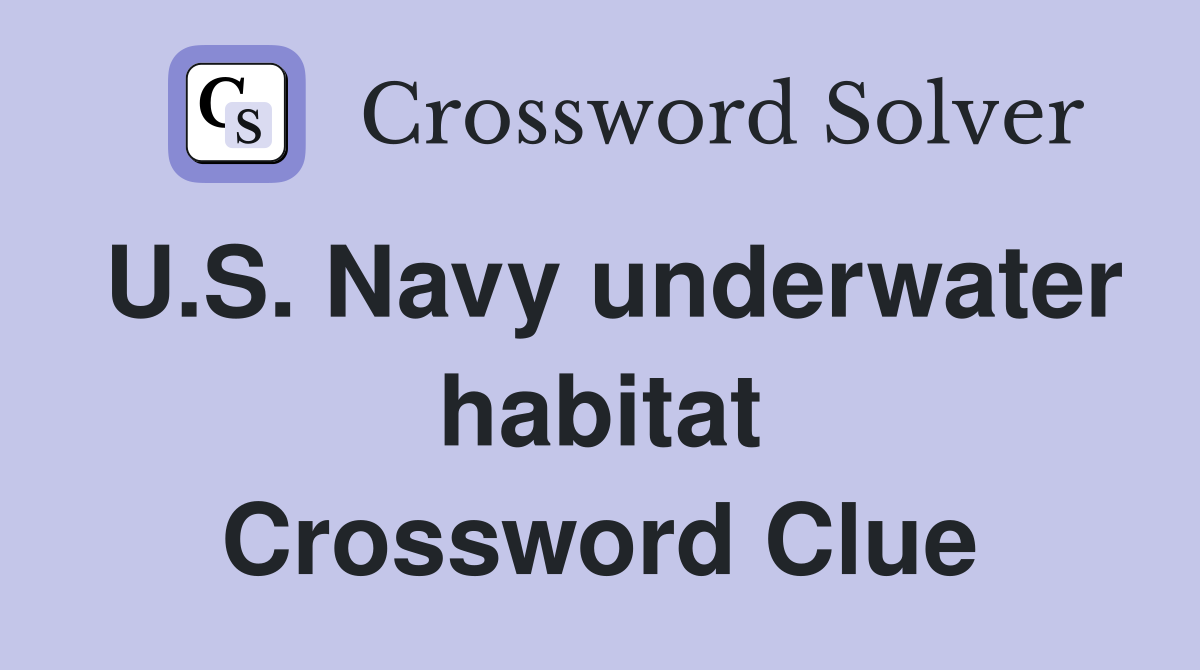 U.S. Navy underwater habitat Crossword Clue Answers Crossword Solver